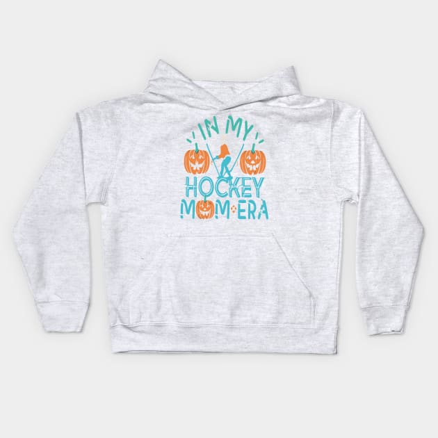 In My HOCKEY Mom Era Women Mama Sport Player Kids Hoodie by rhazi mode plagget